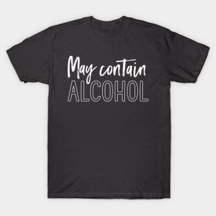 May contain alcohol T-Shirt